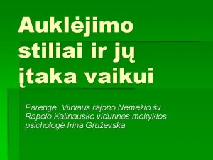 Aukljimo stiliai ir j taka vaikui Pareng Vilniaus