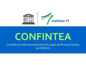 CONFINTEA Conferncia Internacional sobre Educao de Pessoas Adultas
