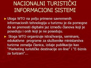 NACIONALNI TURISTIKI INFORMACIONI SISTEMI Uloga WTO na polju