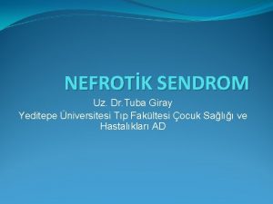 NEFROTK SENDROM Uz Dr Tuba Giray Yeditepe niversitesi