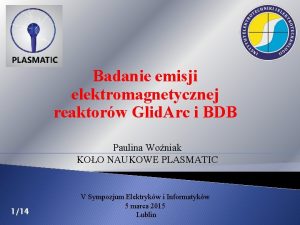 Badanie emisji elektromagnetycznej reaktorw Glid Arc i BDB