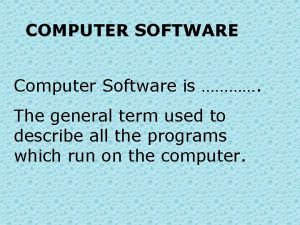 General term for programs used to operate a computer