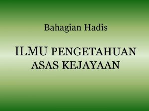 Bahagian Hadis ILMU PENGETAHUAN ASAS KEJAYAAN SOALAN HURAIAN