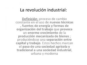 La revolucin industrial Definicin proceso de cambio constante