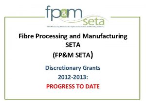 Fibre Processing and Manufacturing SETA FPM SETA Discretionary