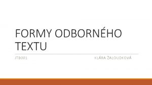 FORMY ODBORNHO TEXTU JTB 001 KLRA ALOUDKOV ODBORN