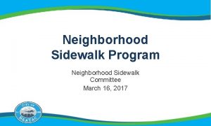 Neighborhood Sidewalk Program Neighborhood Sidewalk Committee March 16