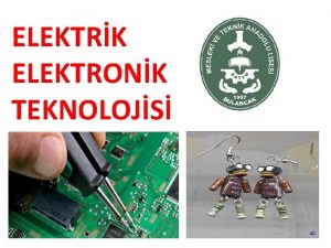 ELEKTRK ELEKTRONK TEKNOLOJS Elektrik Elektronik Teknolojisi Elektrik Elektronik