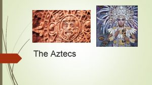 The Aztecs Capital City 1300 s Aztecs settled