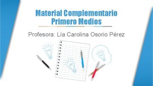 Material Complementario Primero Medios Profesora La Carolina Osorio