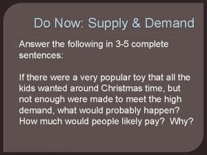 Do Now Supply Demand Answer the following in