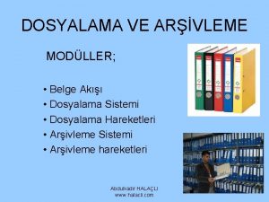 DOSYALAMA VE ARVLEME MODLLER Belge Ak Dosyalama Sistemi