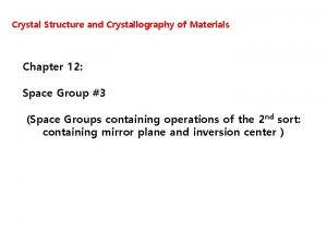 Crystal Structure and Crystallography of Materials Chapter 12