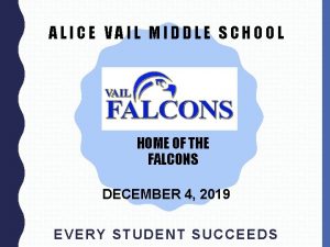 ALICE VAIL MIDDLE SCHOOL HOME OF THE FALCONS