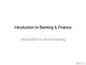 Introduction to Banking Finance Introduction to central banking