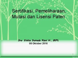 Sertifikasi Pemeliharaan Mutasi dan Lisensi Paten Dra Erbita