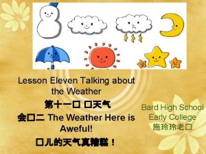 Lesson Eleven Talking about the Weather Bard High