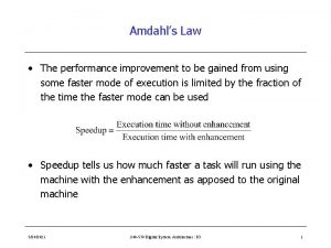 Amdahls Law The performance improvement to be gained