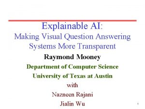 Explainable AI Making Visual Question Answering Systems More