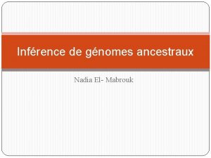 Infrence de gnomes ancestraux Nadia El Mabrouk tant
