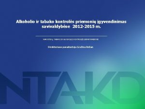 Alkoholio ir tabako kontrols priemoni gyvendinimas savivaldybse 2012