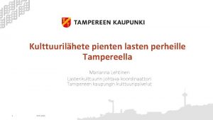 Kulttuurilhete pienten lasten perheille Tampereella Marianna Lehtinen Lastenkulttuurin