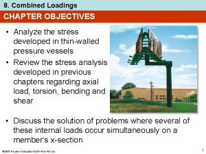 8 Combined Loadings CHAPTER OBJECTIVES Analyze the stress