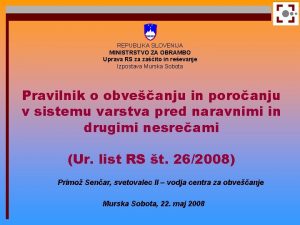 REPUBLIKA SLOVENIJA MINISTRSTVO ZA OBRAMBO Uprava RS za