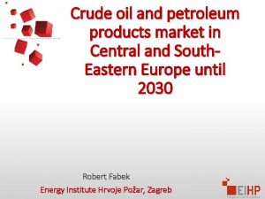 Crude oil and petroleum products market in Central