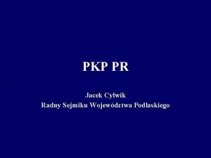 PKP PR Jacek Cylwik Radny Sejmiku Wojewdztwa Podlaskiego