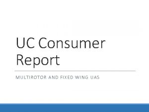 UC Consumer Report MULTIROTOR AND FIXED WING UAS