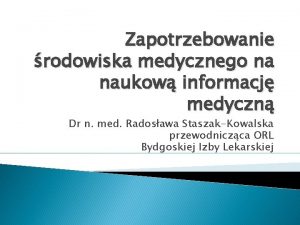 Zapotrzebowanie rodowiska medycznego na naukow informacj medyczn Dr