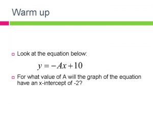 Warm up Look at the equation below For