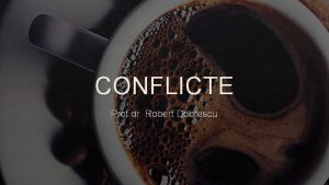 CONFLICTE Prof dr Robert Dobrescu CONFLICTE STARI TENSIONALE