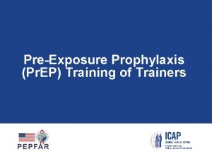 PreExposure Prophylaxis Pr EP Training of Trainers Welcome