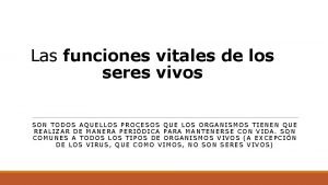 Las funciones vitales de los seres vivos SON