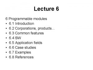 Lecture 6 6 Programmable modules 6 1 Introduction