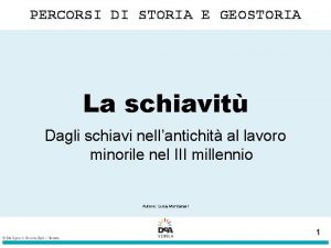 PERCORSI DI STORIA E GEOSTORIA La schiavit Dagli