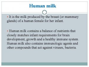 Human milk It is the milk produced by