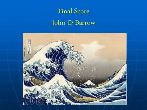 Final Score John D Barrow The Perils of