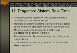 12 Progettare Sistemi RealTime n Progettare sistemi software