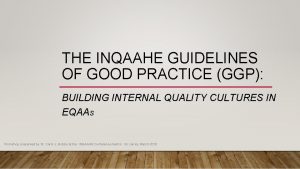 THE INQAAHE GUIDELINES OF GOOD PRACTICE GGP BUILDING