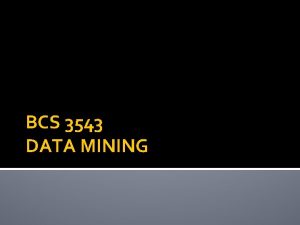 BCS 3543 DATA MINING Data Mining Fuzzy System