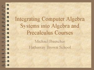Integrating Computer Algebra Systems into Algebra and Precalculus