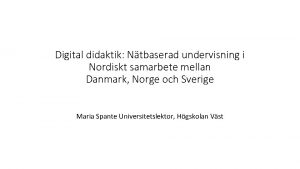 Digital didaktik Ntbaserad undervisning i Nordiskt samarbete mellan