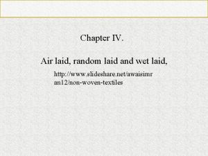 Chapter IV Air laid random laid and wet