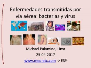 Enfermedades transmitidas por va area bacterias y virus