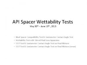 API Spacer Wettability Tests May 30 th June