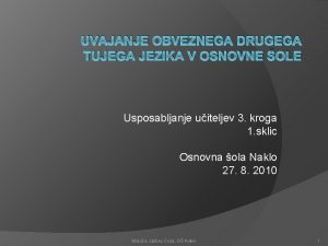 UVAJANJE OBVEZNEGA DRUGEGA TUJEGA JEZIKA V OSNOVNE OLE