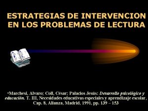 ESTRATEGIAS DE INTERVENCION EN LOS PROBLEMAS DE LECTURA